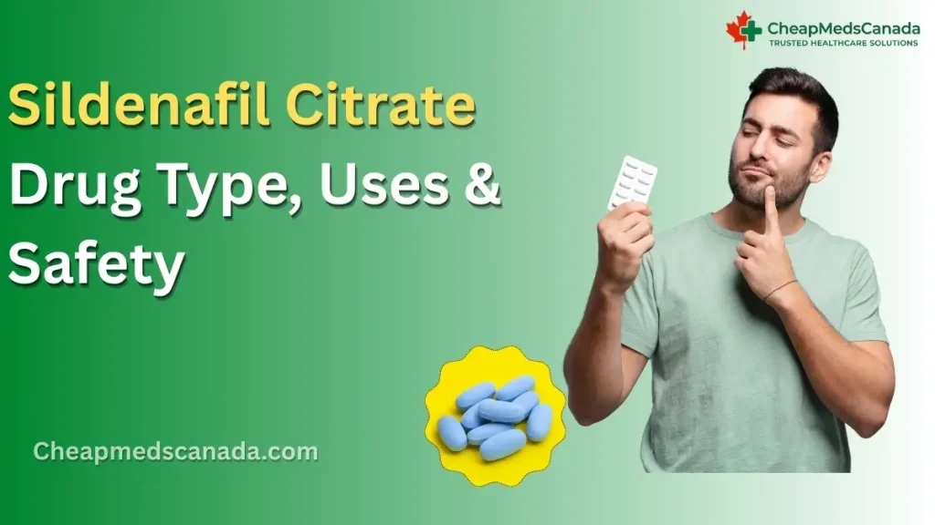 Sildenafil Citrate: Drug Type, Uses & Safety